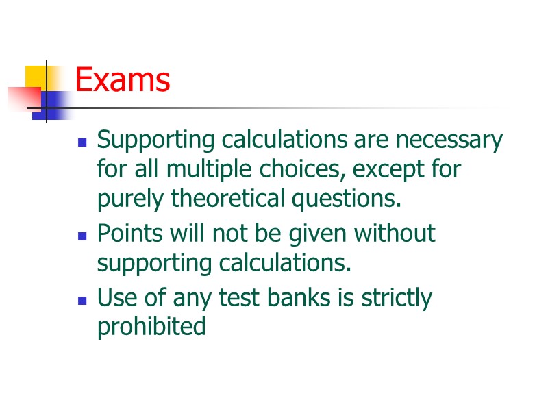 Exams Supporting calculations are necessary for all multiple choices, except for purely theoretical questions.